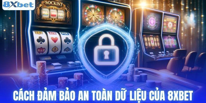 Cách đảm bảo an toàn dữ liệu của 8xbet
