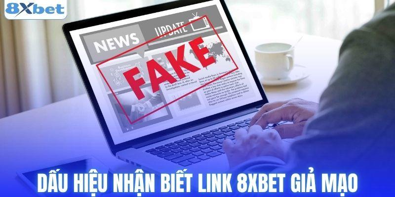 Dấu hiệu nhận biết link 8XBET giả mạo