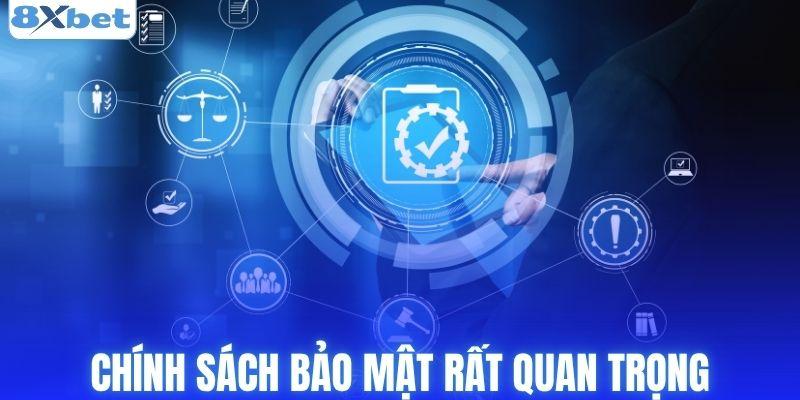 Chính sách bảo mật giữ vai trò rất quan trọng