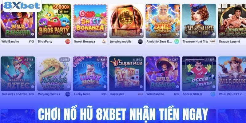 Chơi nổ hũ 8XBET nhận tiền ngay