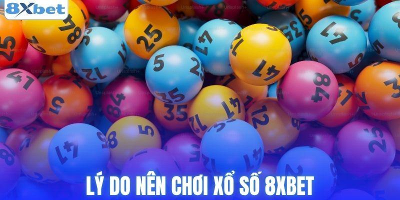 Lý do nên chơi xổ số 8XBET