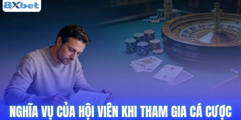 Nghĩa vụ của hội viên khi tham gia cá cược