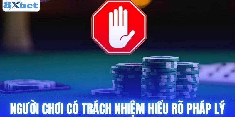 Người chơi có trách nhiệm hiểu rõ pháp lý